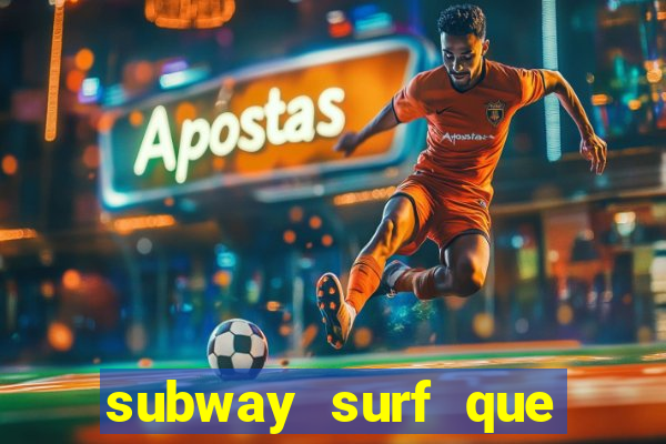 subway surf que ganha dinheiro link